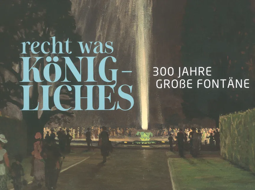 Buchtitel vom Buch zur Ausstellung "recht was Königliches. 300  Jahre Große Fontäne"